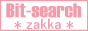 Bit-search *zakka*