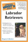 The Complete Idiot's Guide to Labrador Retrievers (COMPLETE IDIOT'S GUIDE TO) �\��