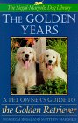 The Golden Years: A Pet Owner's Guide to the Golden Retreiver �\��