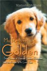 My Rescued Golden: True Stories of Rescued Golden Retrievers and the People Who Love Them �\��