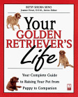 Your Golden Retriever's Life: Your Complete Guide to Raising Your Pet from Puppy to Companion (Your Pet's Life) �\��