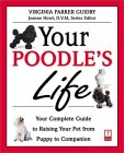 Your Poodle's Life: Your Complete Guide to Raising Your Pet from Puppy to Companion (Your Pet's Life) �\��