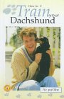 How to Train Your Dachshund (How To...(T.F.H. Publications)) �\��