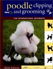 Poodle Clipping and Grooming: The International Reference (Howell Reference Books) �\��