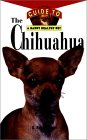 The Chihuahua: An Owner's Guide to a Happy Healthy Pet (OWNER'S GUIDE TO A HAPPY HEALTHY PET) �\��