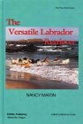 The Versatile Labrador Retriever (The Pure-Bred) �\��