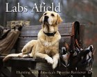 Labs Afield: Hunting With America's Favorite Retriever �\��