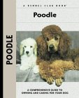 Poodle: A Comprehensive Guide to Owning and Caring for Your Dog (Kennel Club Dog Breed Series) �\��
