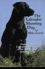 The Labrador Shooting Dog: Training the Labrador Retriever As an All-Around Sporting Dog �\��